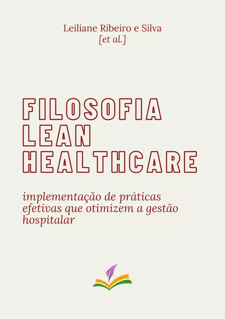 FILOSOFIA LEAN HEALTHCARE: implementação de práticas efetivas que otimizem a gestão hospitalar